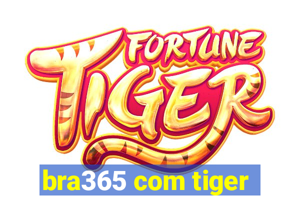 bra365 com tiger